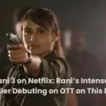 Mardaani 3 on Netflix: Rani’s Intense Crime Thriller Debuting on OTT on This Date