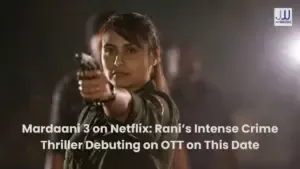Read more about the article Mardaani 3 on Netflix: Rani’s Intense Crime Thriller Debuting on OTT on This Date