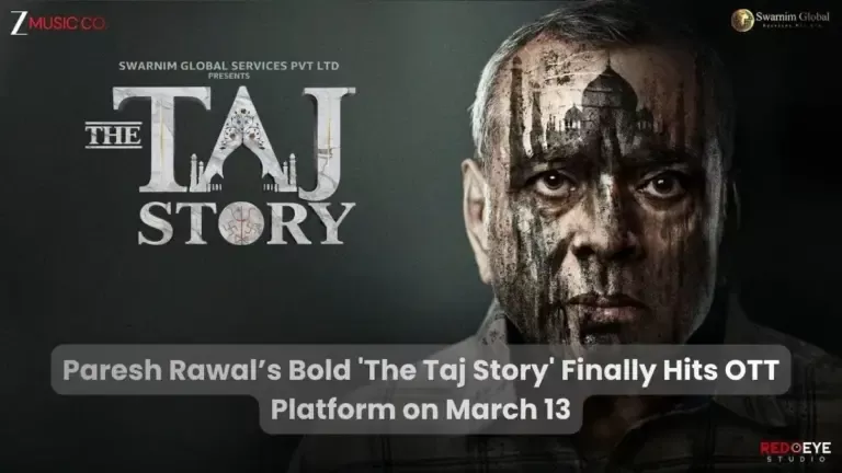 Paresh Rawal’s Bold ‘The Taj Story’ Finally Hits OTT Platform on March 13
