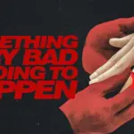 Something Very Bad Is Going to Happen Review: More Psychological Than Scary