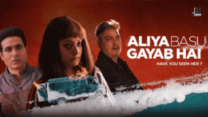 Aliya Basu Gayab Hai OTT poster with the lead cast, a burning van graphic, and the tagline "Have You Seen Her?" on Lionsgate Play